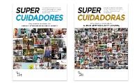Cover SUPERCUIDADORES, SUPERCUIDADORAS: Doscientas personas que cuidan de otras comparten sus vivencias en relatos inspiradores para la humanidad