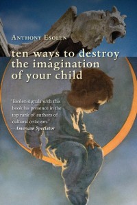 Cover Ten Ways to Destroy the Imagination of Your Child