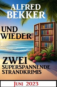 Cover Und wieder zwei superspannende Strandkrimis Juni 2023