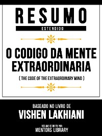 Cover Resumo Estendido - O Código Da Mente Extraordinária (The Code Of The Extraordinary Mind) - Baseado No Livro De Vishen Lakhiani