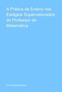 Cover A Prática De Ensino Nos Estágios Supervisionados Do Professor De Matemática