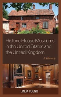 Cover Historic House Museums in the United States and the United Kingdom