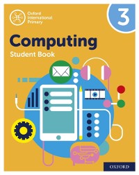 Cover Oxford International Primary Computing: Student Book 3: Oxford International Primary Computing: Student Book 3