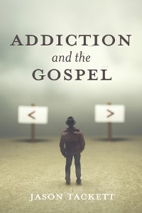 Cover Addiction and the Gospel