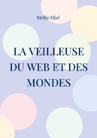 Cover La veilleuse du web et des mondes