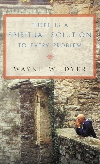 Cover There Is a Spiritual Solution to Every Problem