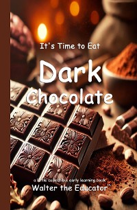 Cover It's Time to Eat Dark Chocolate