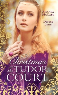Cover Christmas At The Tudor Court: The Queen's Christmas Summons / The Warrior's Winter Bride