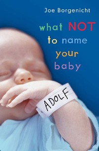Cover What Not to Name Your Baby