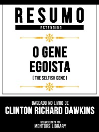 Cover Resumo Estendido - O Gene Egoísta (The Selfish Gene) - Baseado No Livro De Clinton Richard Dawkin