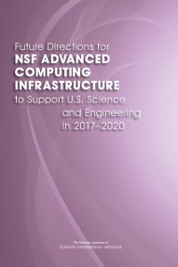 Cover Future Directions for NSF Advanced Computing Infrastructure to Support U.S. Science and Engineering in 2017-2020