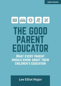 Cover Good Parent Educator: What every parent should know about their children's education