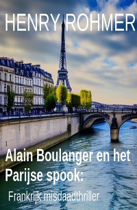 Cover Alain Boulanger en het Parijse spook: Frankrijk misdaadthriller