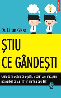 Cover Știu ce gândești. Cum să folosești cele patru coduri ale limbajului nonverbal ca să intri în mintea celuilalt