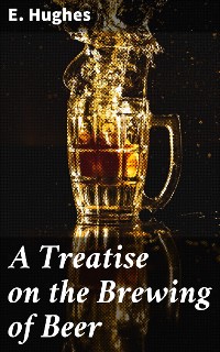 Cover A Treatise on the Brewing of Beer