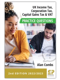 Cover UK Income Tax, Corporation Tax, CGT and VAT Practice Questions - 2nd edition (2022/2023)