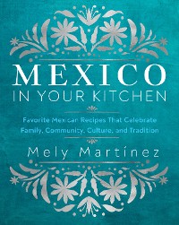 Cover Mexico in Your Kitchen