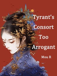 Cover Tyrant's Consort Too Arrogant
