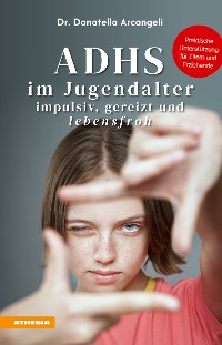 Cover ADHS im Jugendalter - impulsiv, gereizt und lebensfroh