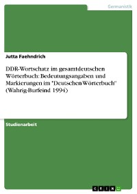 Cover DDR-Wortschatz im gesamtdeutschen Wörterbuch: Bedeutungsangaben und Markierungen im "Deutschen Wörterbuch" (Wahrig-Burfeind 1994)