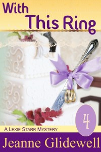 Cover With This Ring (A Lexie Starr Mystery, Book 4)