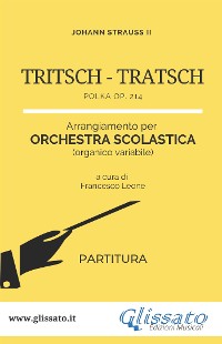 Cover Tritsch Tratsch Polka - Orchestra scolastica (partitura)