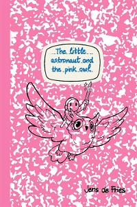 Cover The little astronaut and the pink owl