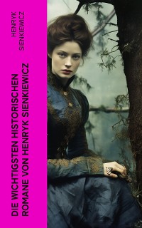Cover Die wichtigsten historischen Romane von Henryk Sienkiewicz