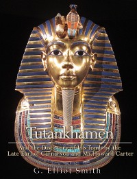 Cover Tutankhamen : and the Discovery of His Tomb by the late Earl of Carnarvon and Mr. Howard Carter