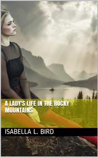 Cover A Lady's Life in the Rocky Mountains