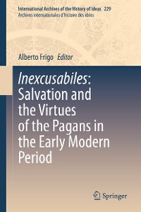 Cover Inexcusabiles: Salvation and the Virtues of the Pagans in the Early Modern Period