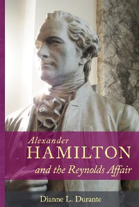 Cover Alexander Hamilton and the Reynolds Affair