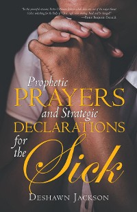 Cover Prophetic Prayers and Strategic Declarations for the Sick