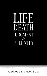 Cover Life Death Judgment  & Eternity