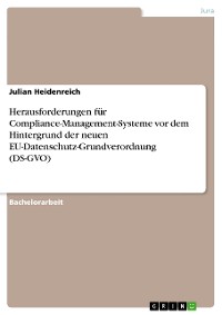 Cover Herausforderungen für Compliance-Management-Systeme vor dem Hintergrund der neuen EU-Datenschutz-Grundverordnung (DS-GVO)