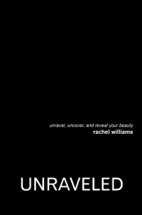 Cover Unraveled: Unravel, Uncover, and Reveal Your Beauty