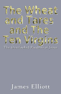 Cover The Wheat and Tares and the Ten Virgins