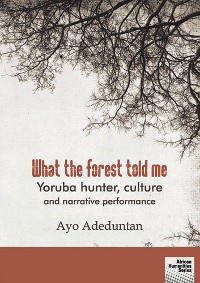 Cover Adeduntan: What the forest told me