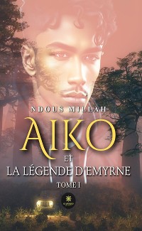 Cover Aiko et la légende d’Emyrne - Tome 1