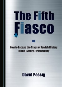 Cover Fifth Fiasco, or How to Escape the Traps Zof Jewish History in the Twenty-First Century