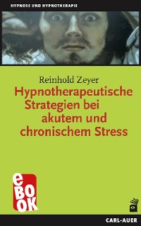 Cover Hypnotherapeutische Strategien bei akutem und chronischem Stress