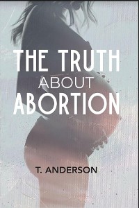 Cover The Truth About Abortion