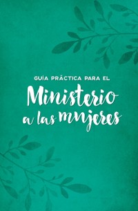 Cover Guía práctica para el ministerio a las mujeres