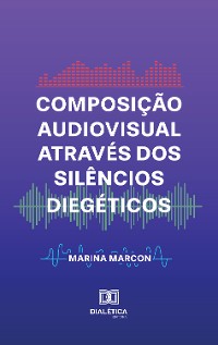 Cover Composição Audiovisual através dos Silêncios Diegéticos