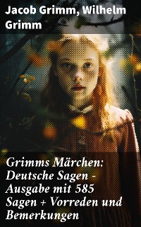 Cover Grimms Märchen: Deutsche Sagen - Ausgabe mit 585 Sagen + Vorreden und Bemerkungen