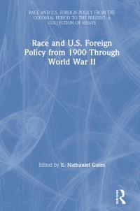 Cover Race and U.S. Foreign Policy from 1900 Through World War II