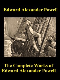 Cover The Complete Works of Edward Alexander Powell