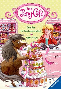 Cover Das Pony-Café, Band 5: Eine Fee im Kuchenparadies