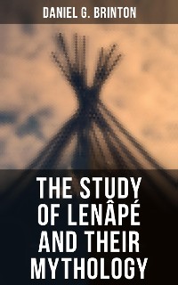 Cover The Study of Lenâpé and Their Mythology