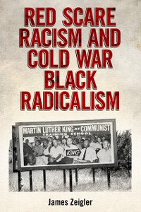 Cover Red Scare Racism and Cold War Black Radicalism